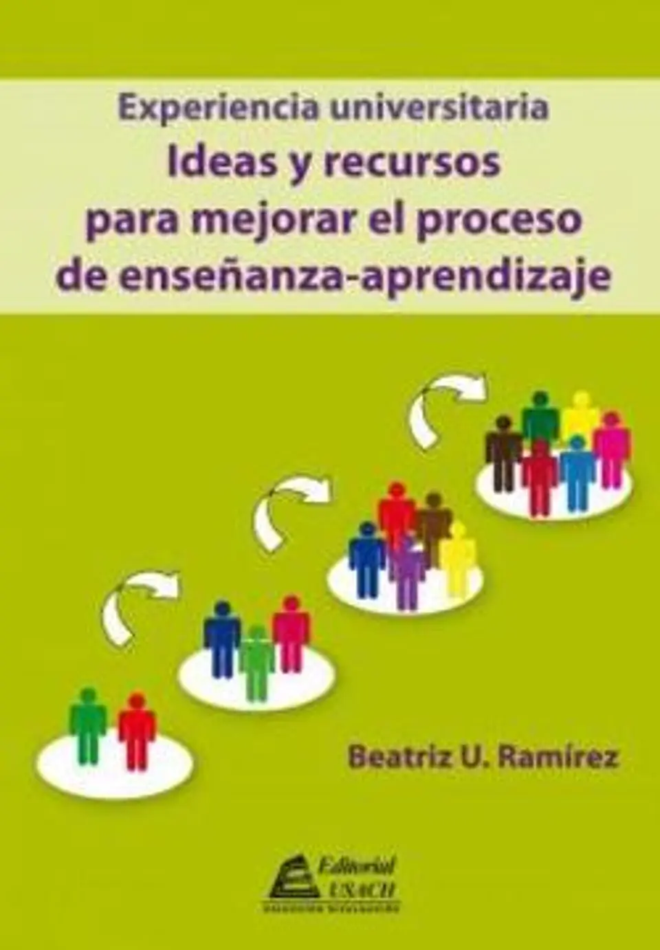 Experiencia Universitaria - Ideas y Recursos Para Mejorar el Proceso de Enseñanza. 1