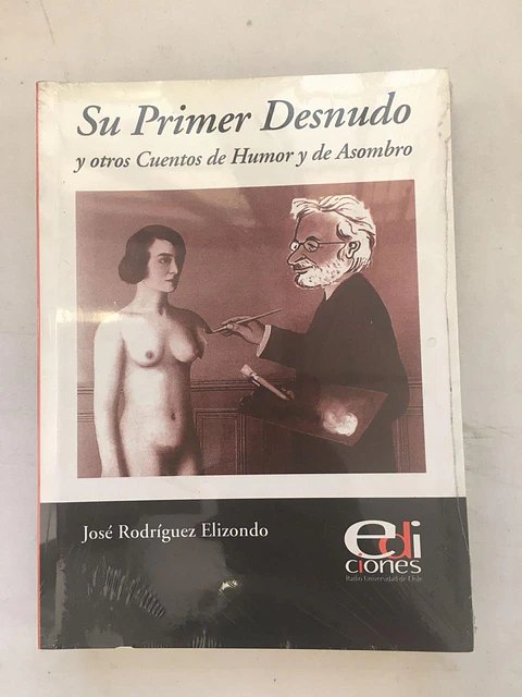Su primer desnudo y otros cuentos de humor y de asombro