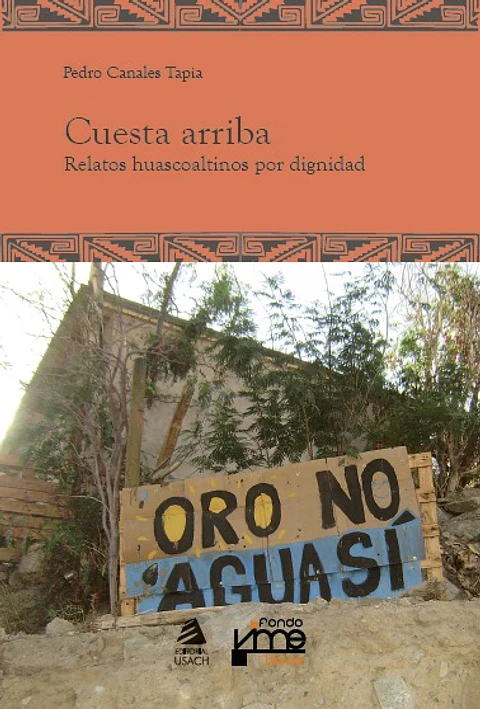 Cuesta arriba: relatos huascoaltinos por dignidad 