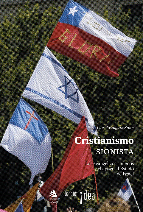Cristianismo sionista. Los evangélicos chilenos y el apoyo a los estados de Israel