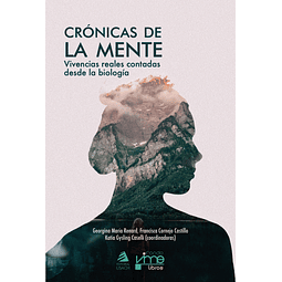 Crónicas de la mente. Vivencias reales contadas desde la biología