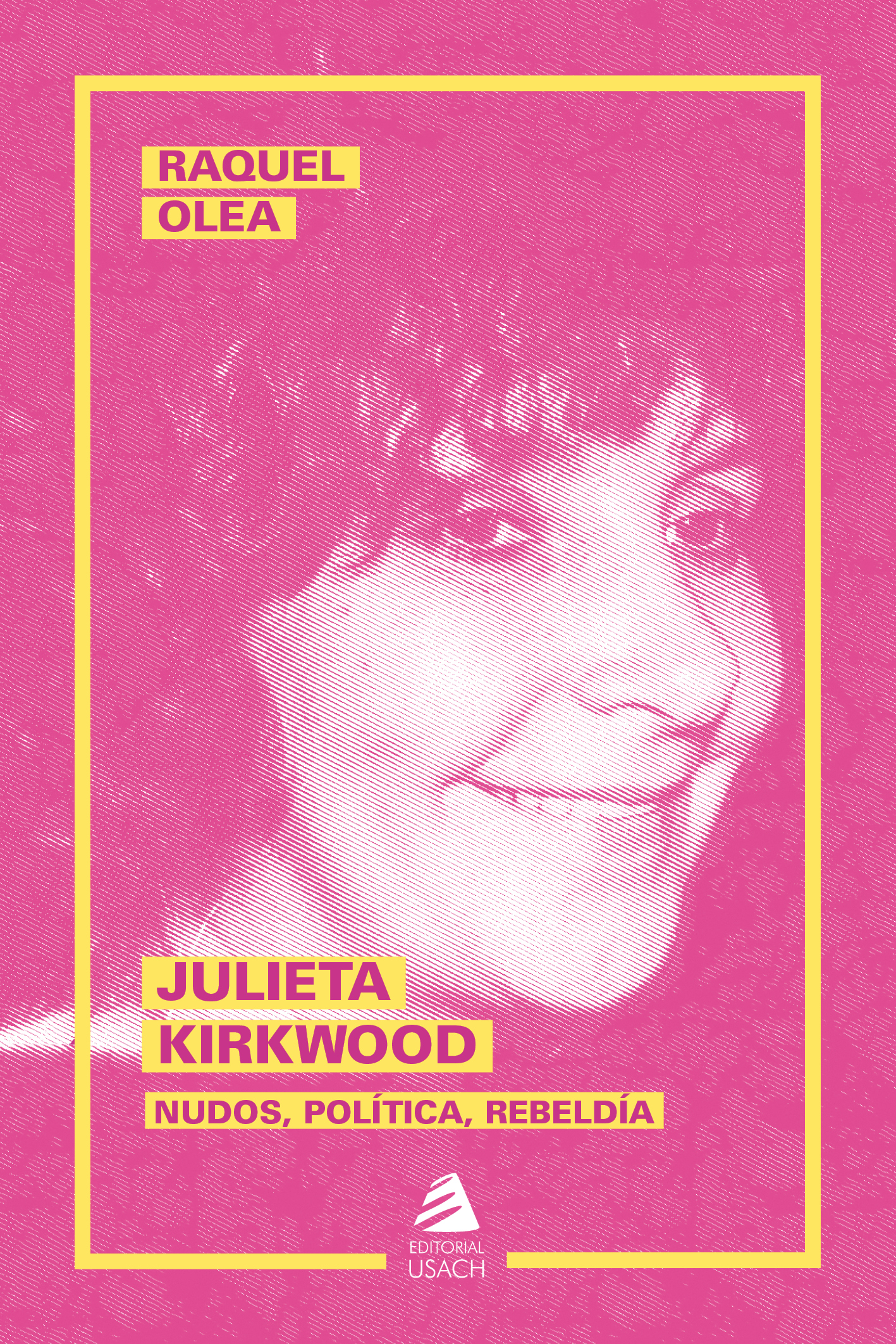 Julieta Kirkwood. Nudos, política, rebeldía