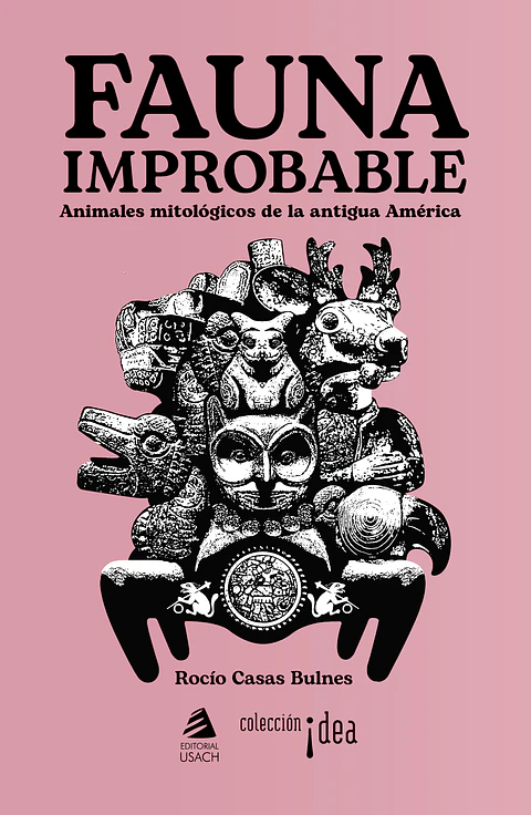 Fauna improbable. Animales mitológicos de la antigua América