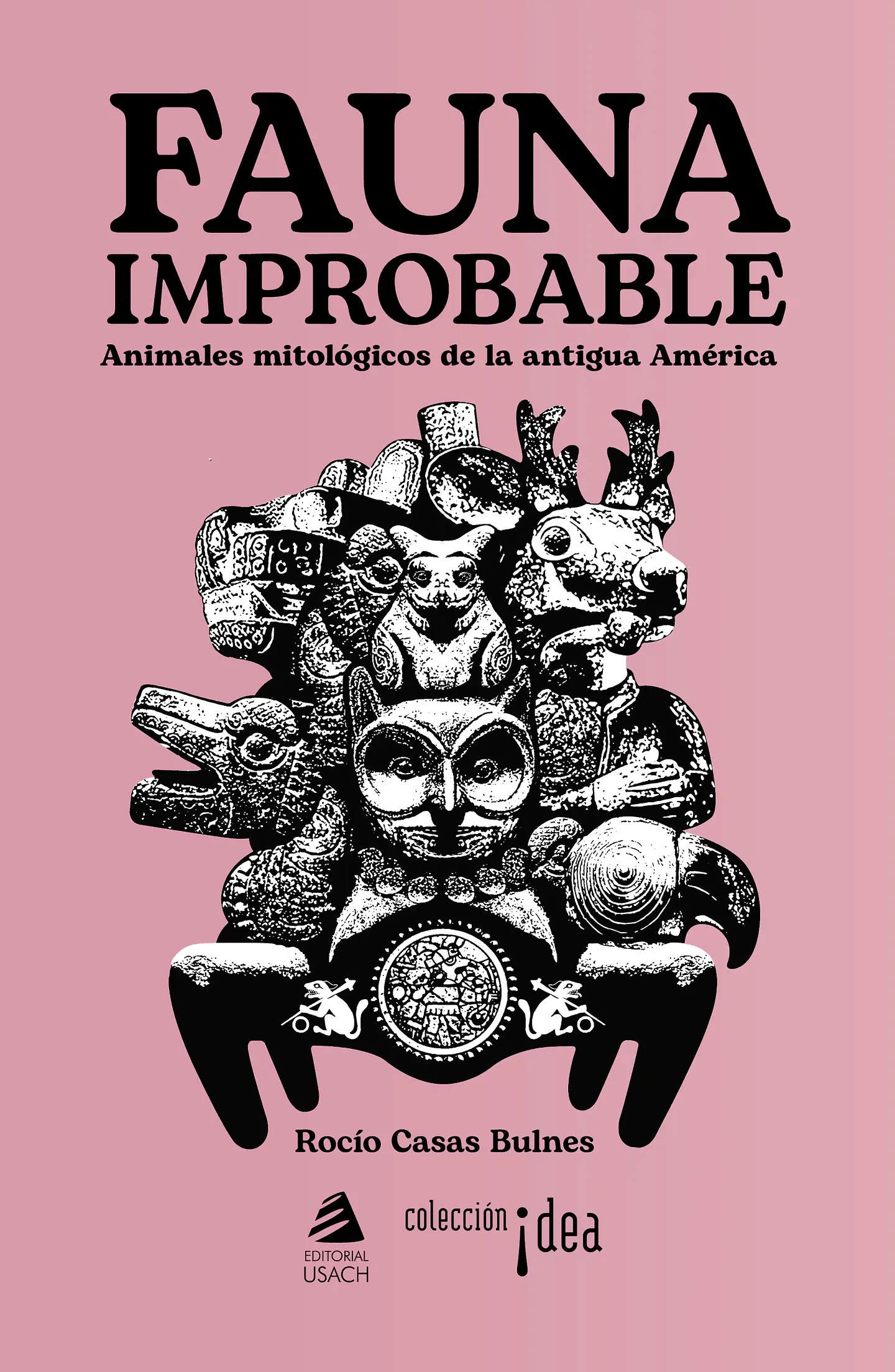 Fauna improbable. Animales mitológicos de la antigua América 1