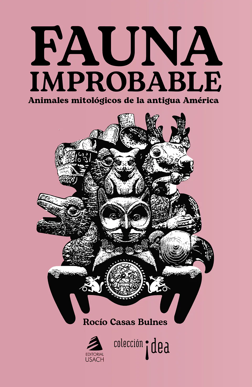 Fauna improbable. Animales mitológicos de la antigua América 1