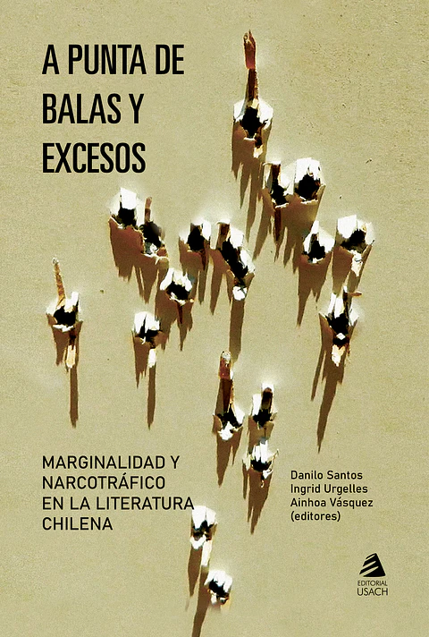 A punta de balas y excesos. Marginalidad y narcotráfico en la literatura chilena