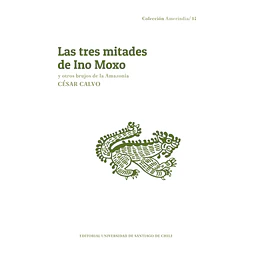 Las tres mitades de Ino Moxo y otros brujos de la Amazonía