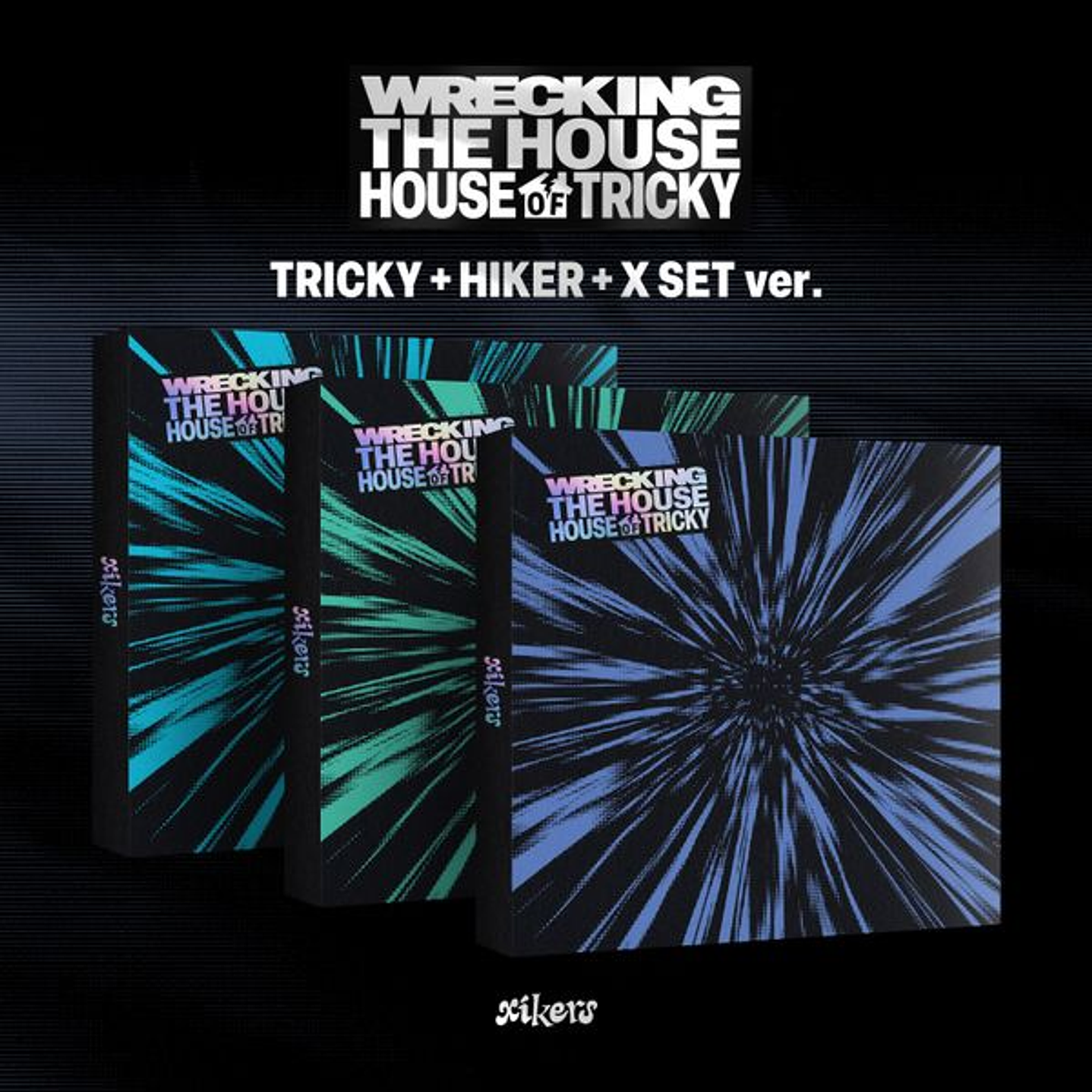 XIKERS - HOUSE OF TRICKY : WRECKING THE HOUSE  1