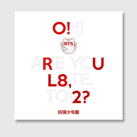 BTS - [O!RUL8,2?] (Oh! Are You Late, Too?)