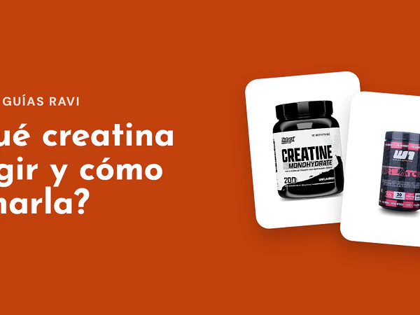 ¿Qué creatina elegir y cómo tomarla?