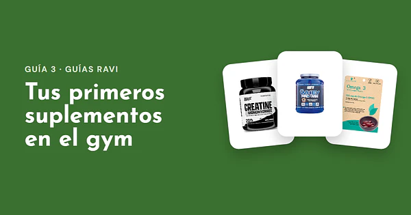 Tus primeros suplementos en el gym: lo básico, sin gastar de más
