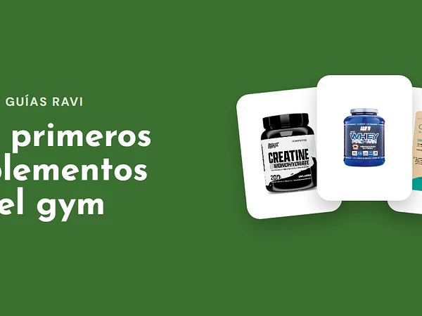 Tus primeros suplementos en el gym: lo básico, sin gastar de más