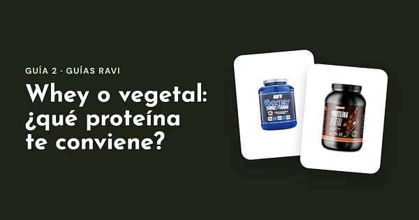 Whey o vegetal: ¿qué proteína te conviene?