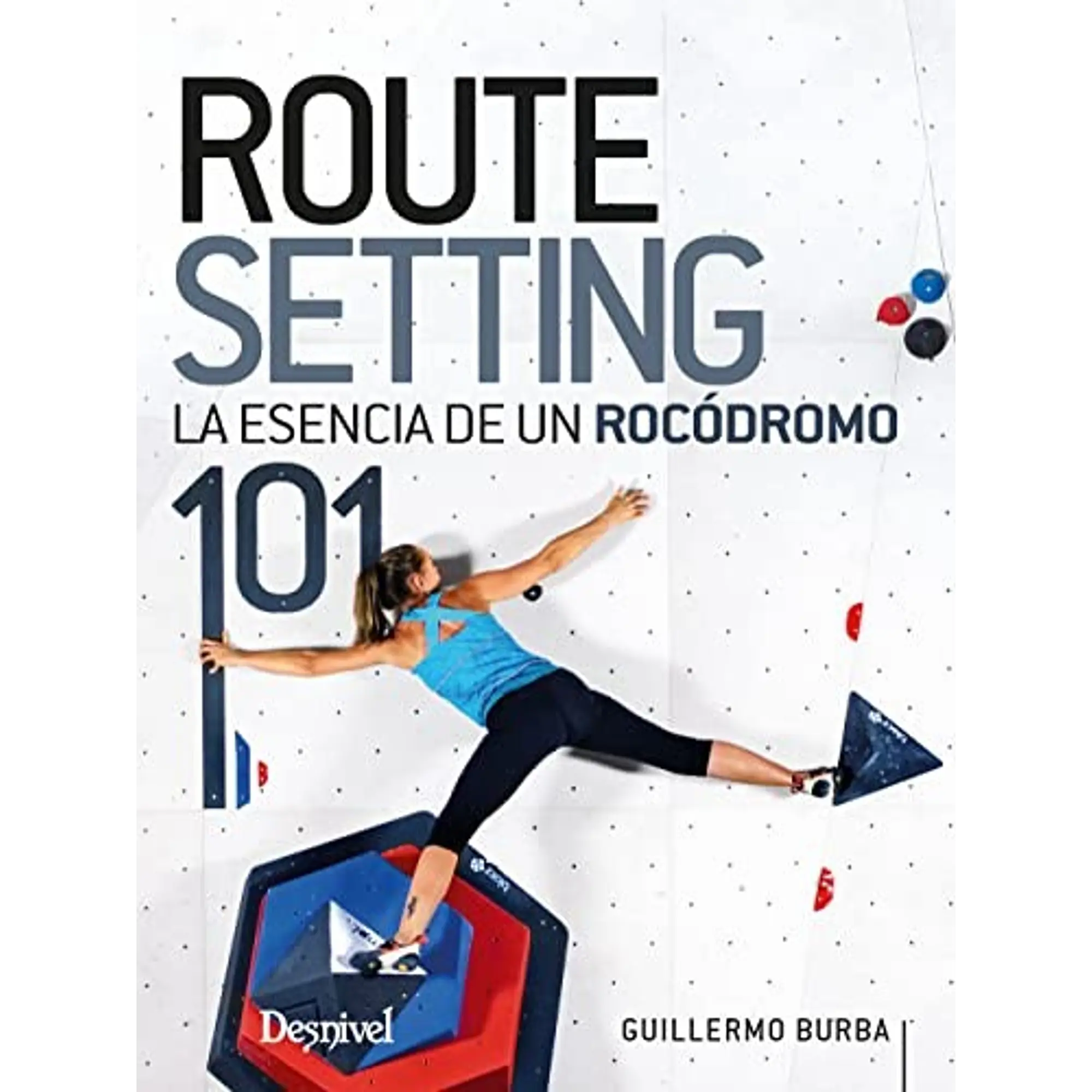 Libro Routesetting 101. La Esencia del Rocodromo - Desnivel 1