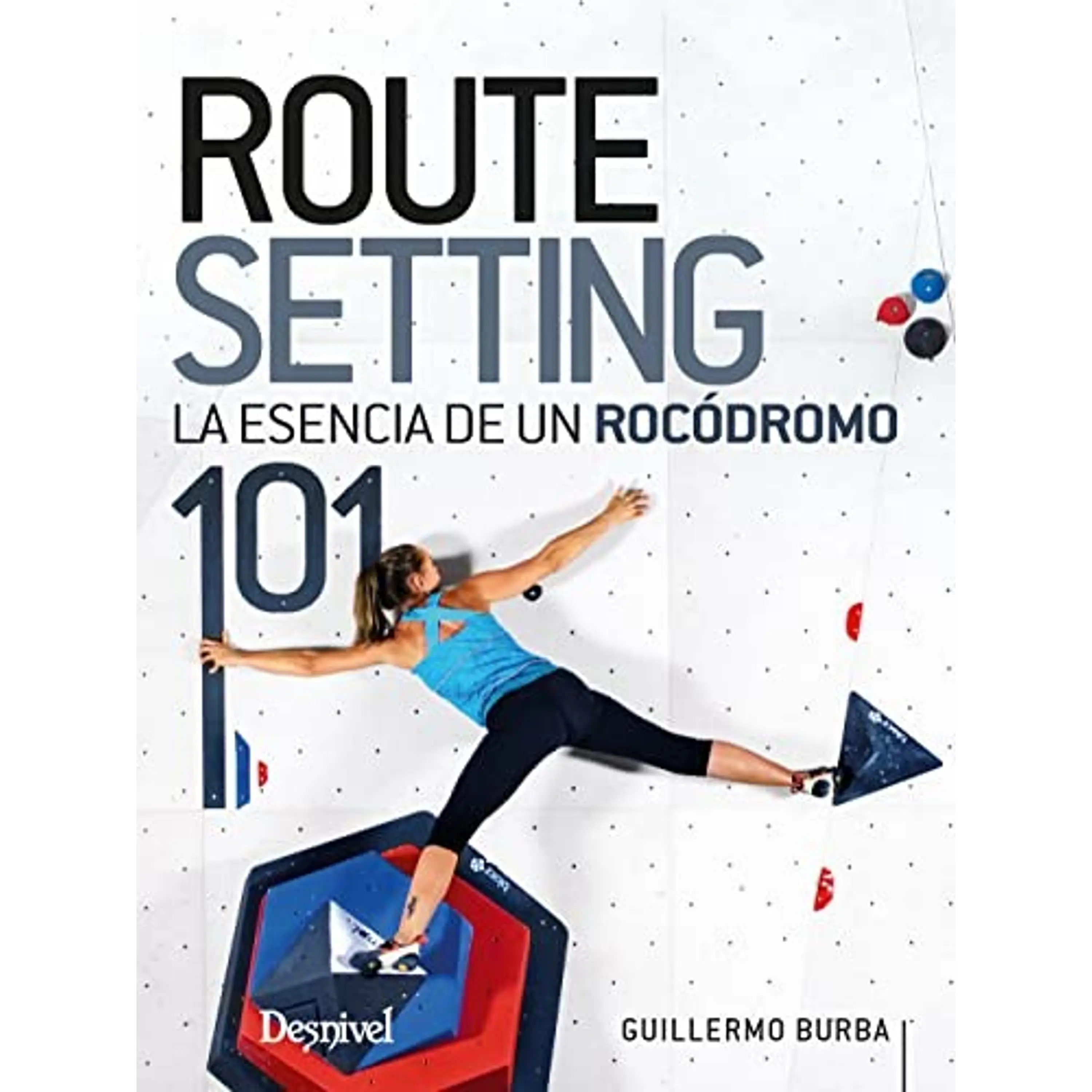 Libro Routesetting 101. La Esencia del Rocodromo - Desnivel 1