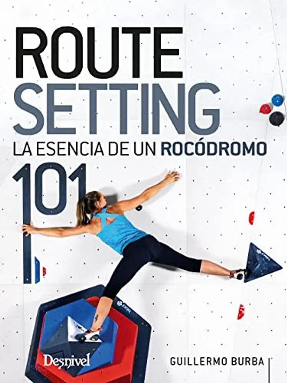 Libro Routesetting 101. La Esencia del Rocodromo - Desnivel 1