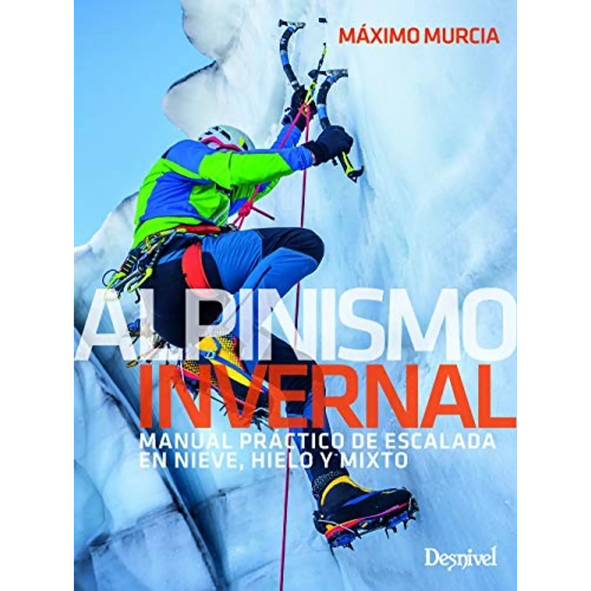 Libro Alpinismo Invernal. Manual Práctico de Escalada en - Desnivel 1