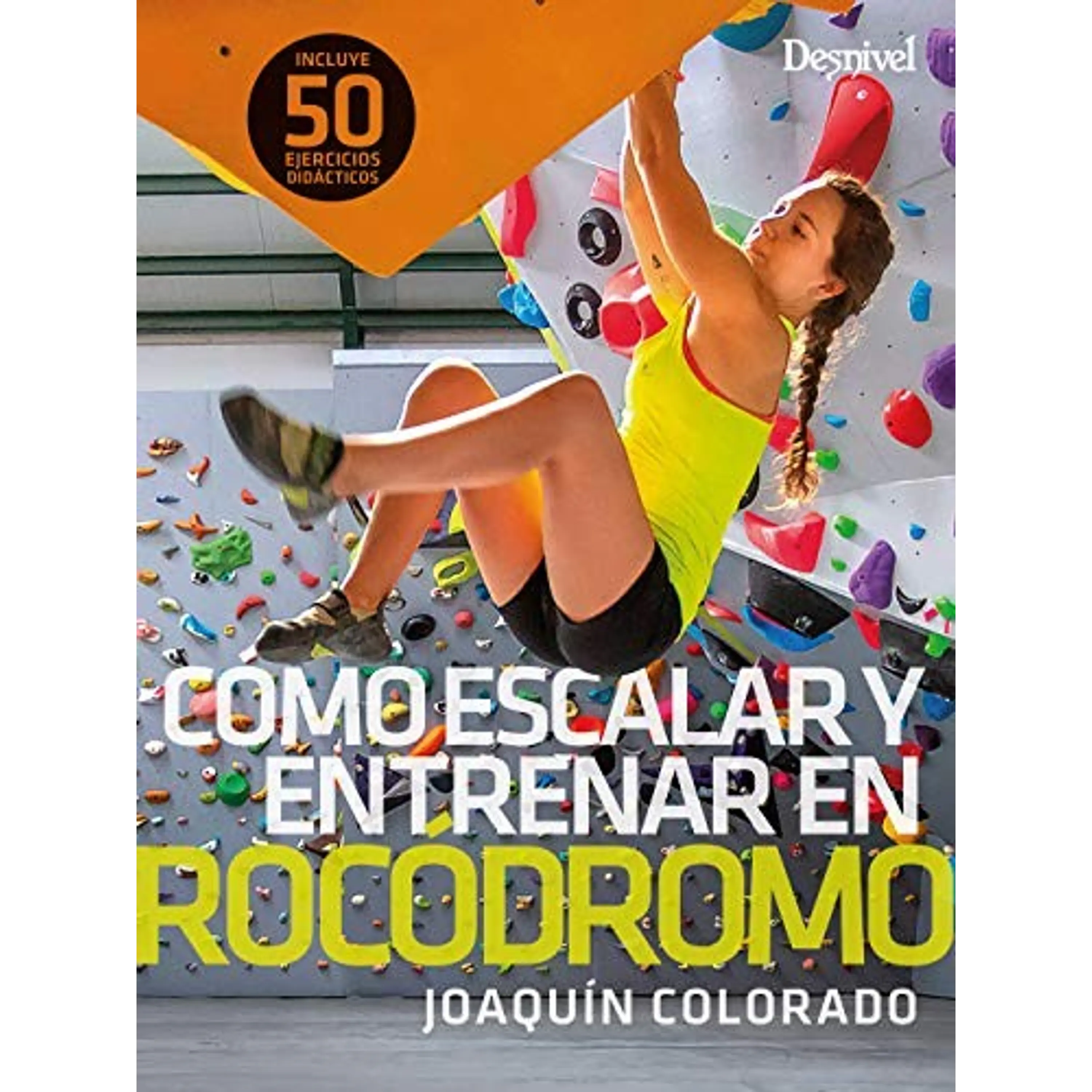 Libro Cómo Escalar y Entrenar en Rocódromo - Desnivel 1