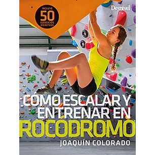 Libro Cómo Escalar y Entrenar en Rocódromo - Desnivel