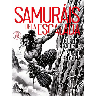 Libro Samuráis de la Escalada. Cuerpo al Límite, Mente en Calma - Desnivel