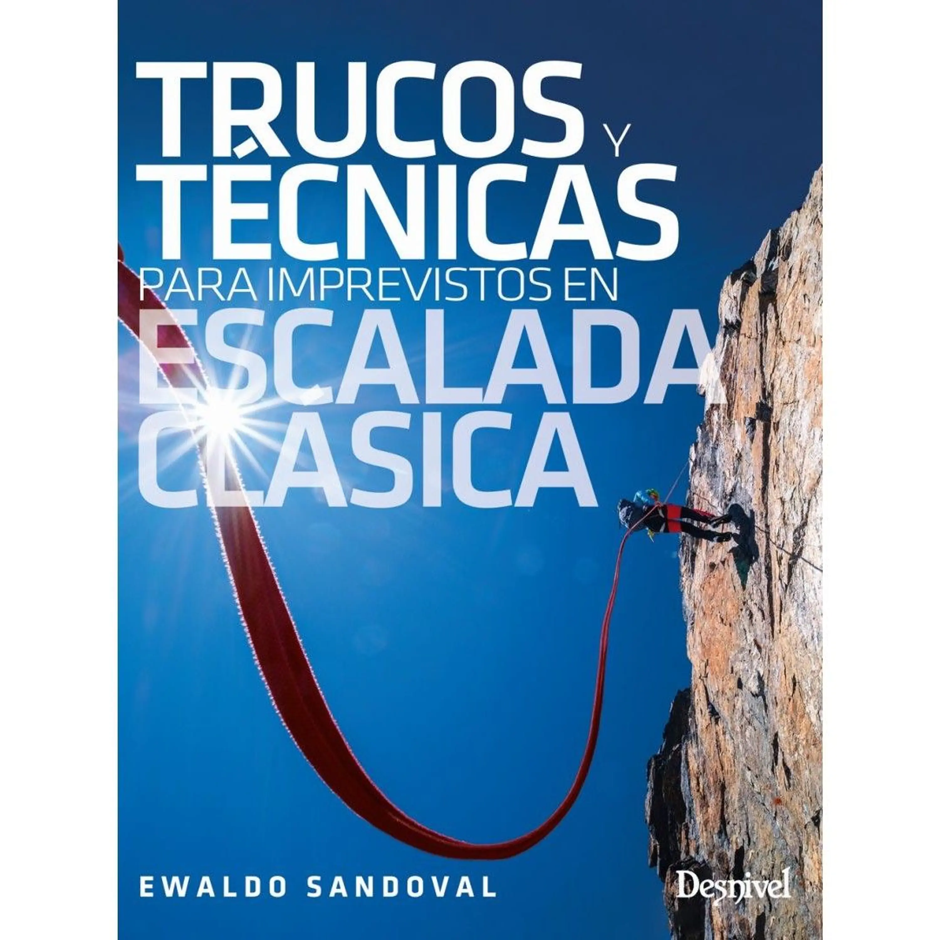 Libro Trucos y Técnicas para Imprevistos en Escalada Clásica - Desnivel 1