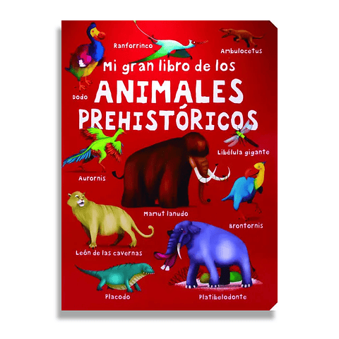 Mi Gran Libro de Los Animales Prehistóricos 
