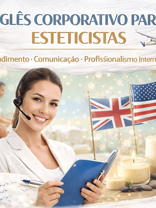 INGLÊS CORPORATIVO PARA ESTETICISTAS Atendimento • Comunicação • Profissionalismo Internacional