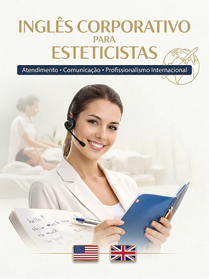 INGLÊS CORPORATIVO PARA ESTETICISTAS Atendimento • Comunicação • Profissionalismo Internacional