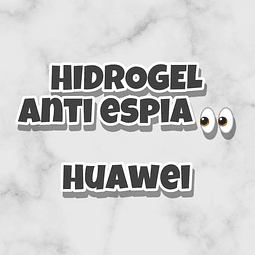 HIDROGEL ANTI ESPIA - HUAWEI