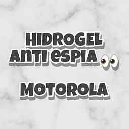 HIDROGEL ANTI ESPIA - MOTOROLA