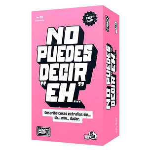 No Puedes Decir EH...