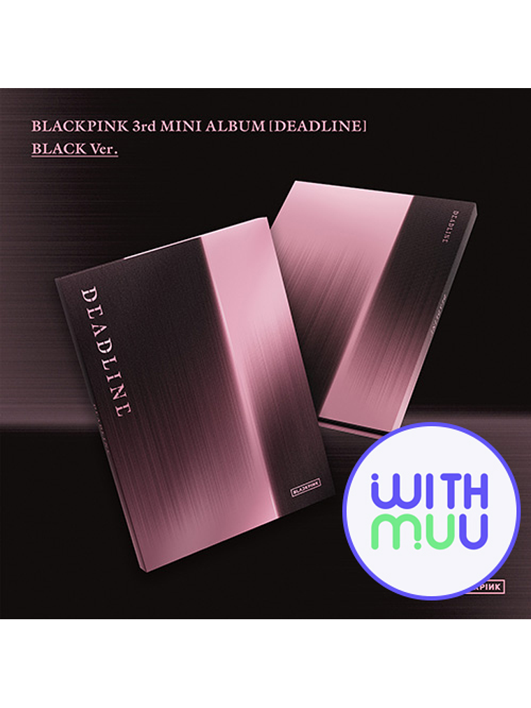 PREVENTA: BLACKPINK - DEADLINE [WITHMUU POB] 2