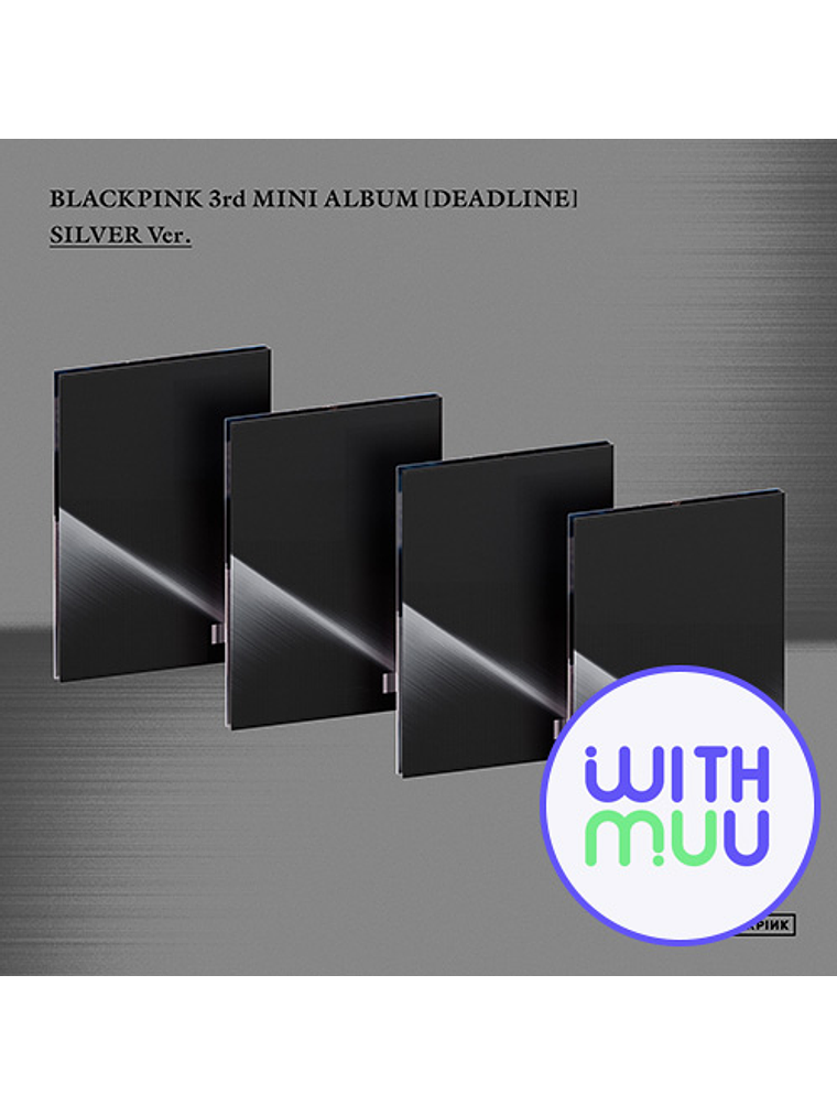 PREVENTA: BLACKPINK - DEADLINE SILVER VER [WITHMUU POB] 1