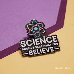 Pin - Science doesn't care what you Belive