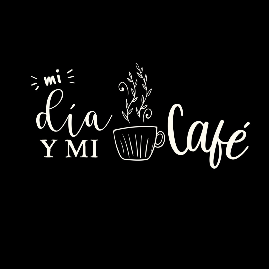 Mi día y mi cafe