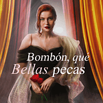 BOMBÓN, QUÉ BELLAS PECAS | Beatriz Luna