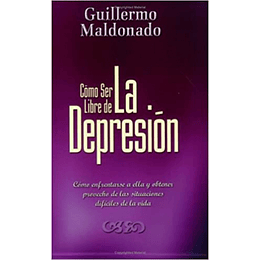 Como Ser Libre de la Depresion - Guillermo Maldonado