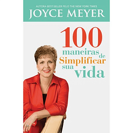 100 Maneiras de simplificar sua vida - Joyce Meyer