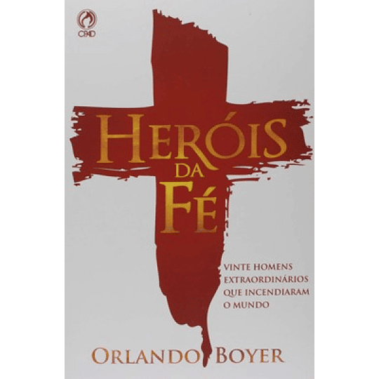 Heróis da fé - Orlando Boyer