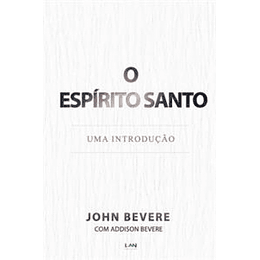 Espirito Santo: Uma Introdução - John Bevere