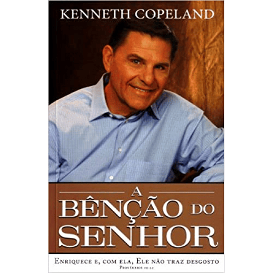 A Bênção do Senhor - Kenneth Copeland