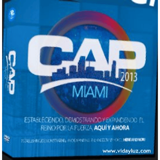 CAP 2013 Miami Conferencia Apostolica Y Profetica Rey Jesus
