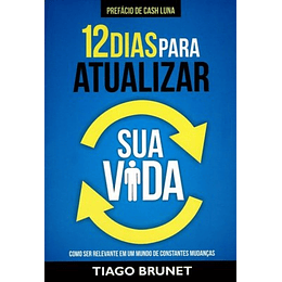 12 dias para atualizar sua vida - Tiago Brunet