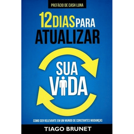 12 dias para atualizar sua vida - Tiago Brunet