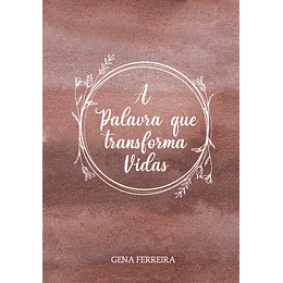A Palavra que Transforma Vidas - Gena Ferreira