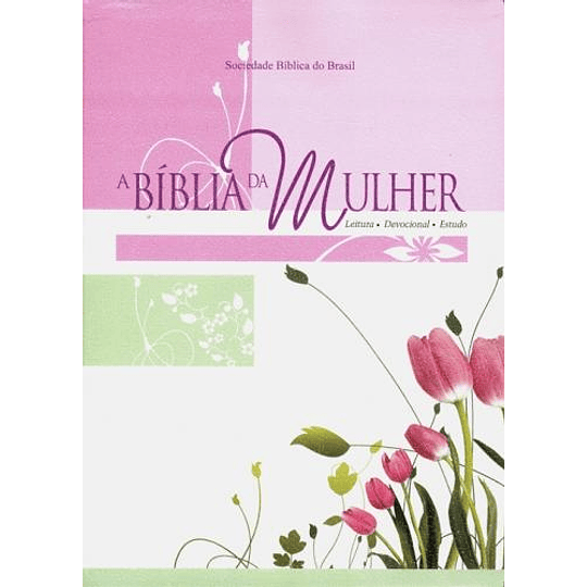 Bíblia da Mulher, tamanho grande, capa flores Leitura, Devocional, Estudo