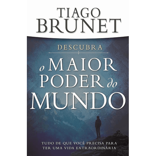 DESCUBRA O MAIOR PODER DO MUNDO - TIAGO BRUNET
