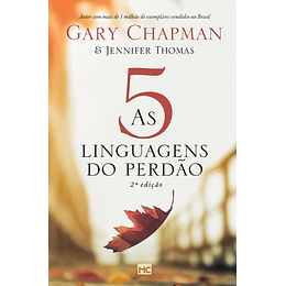 As 5 linguagens do perdão - Gary Chapman & Jennifer Thomas