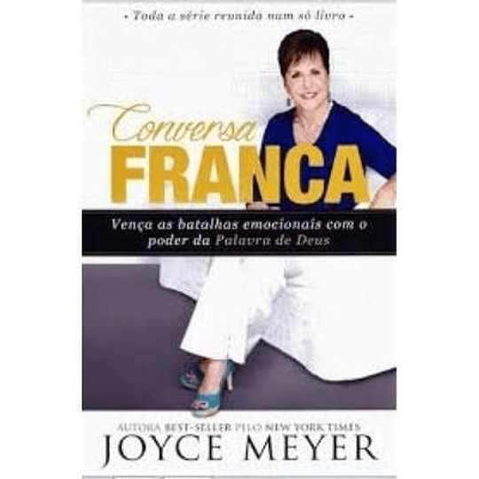 Conversa Franca Vença as batalhas emocionais - Joyce Meyer