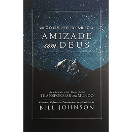 Um Convite Diário À Amizade Com Deus | Bill Johnson